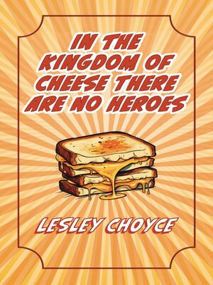cover image of In the Kingdom of Cheese There Are No Heroes